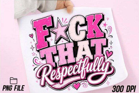 Sarcastic Fck That Respectfully PNG: Your New Favorite Design Asset